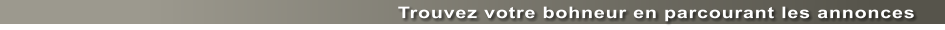 Trouvez votre bohneur en parcourant les annonces